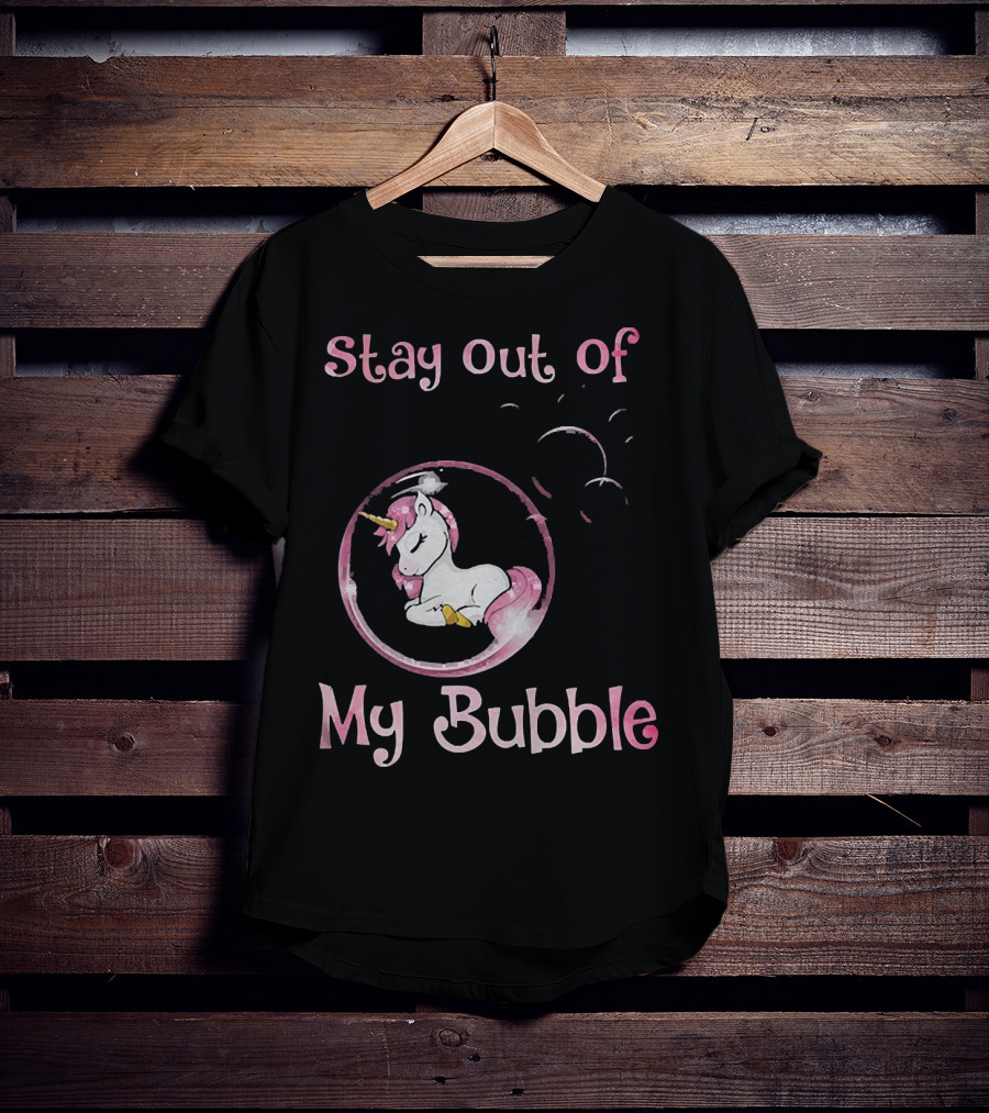 Stay Out Of My Bubble Unicorn In Bubble With Pink Mane T-Shirt