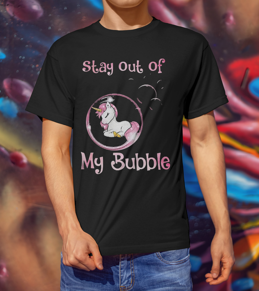 Stay Out Of My Bubble Unicorn In Bubble With Pink Mane T-Shirt