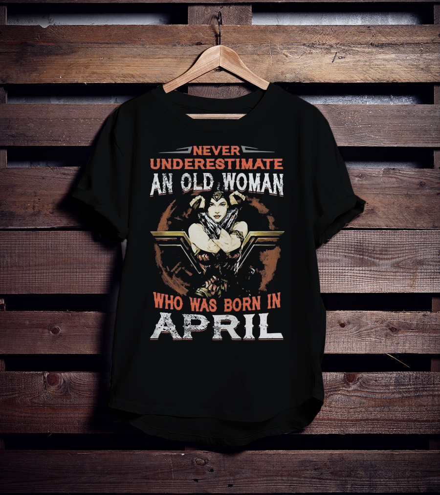 Never Underestimate An Old Woman Who Was Born In April Wonder Woman T-Shirt