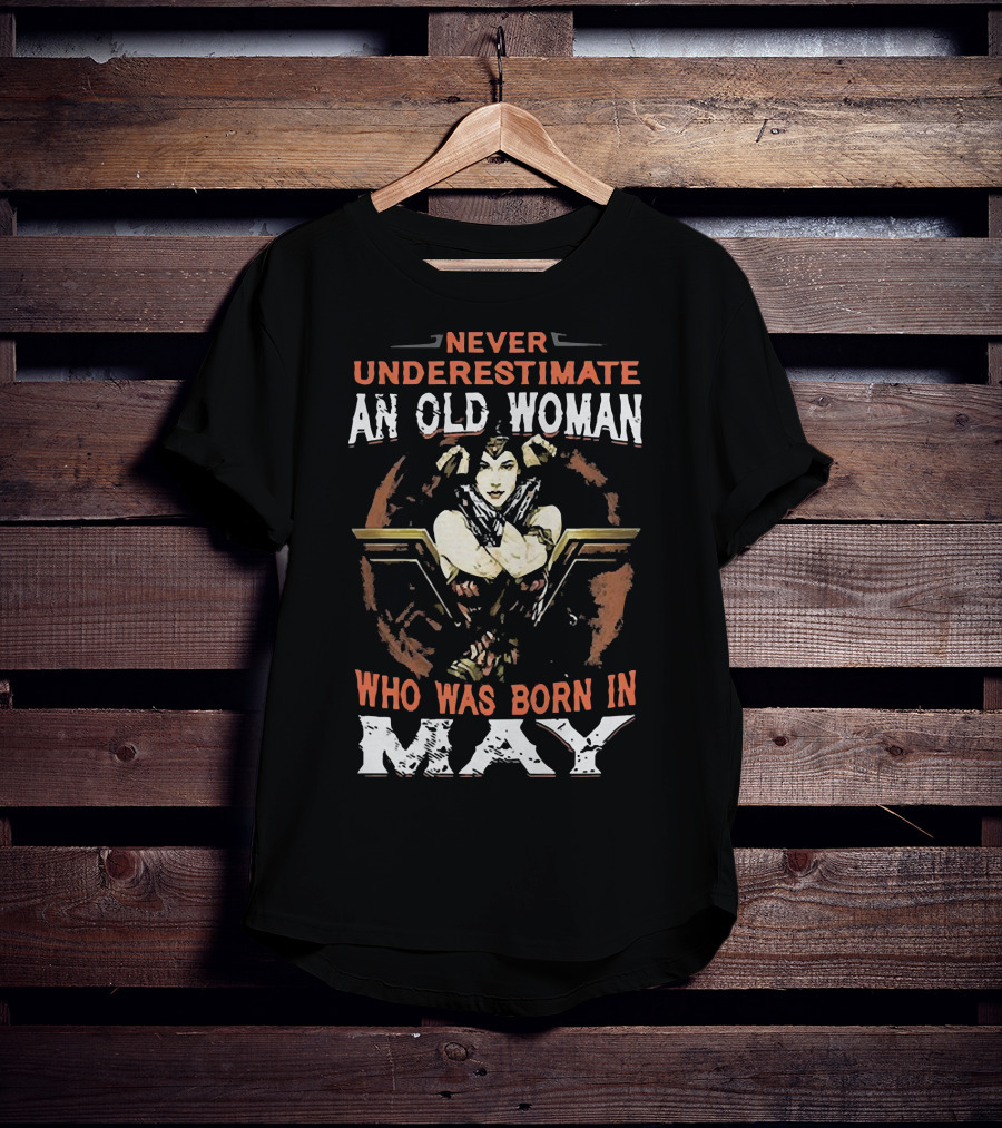 Never Underestimate An Old Woman Born In May Wonder Woman T-Shirt