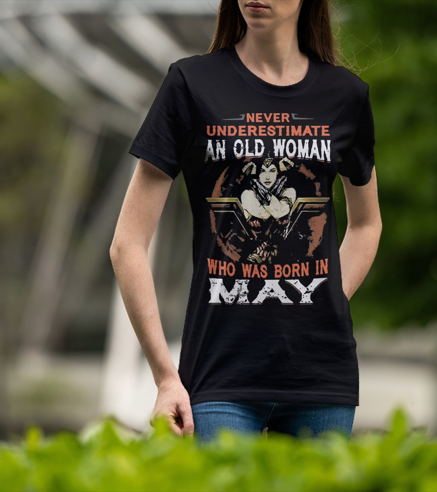 Never Underestimate An Old Woman Born In May Wonder Woman T-Shirt