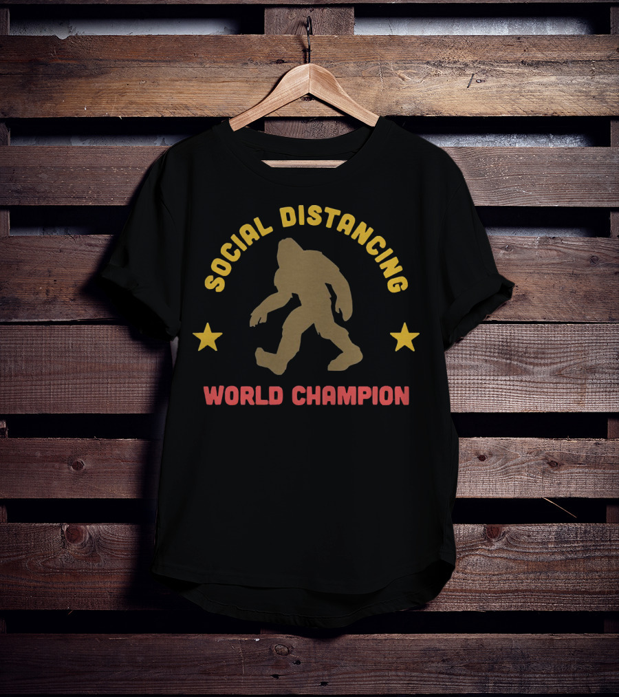 Social Distancing Bigfoot World Champion T-Shirt