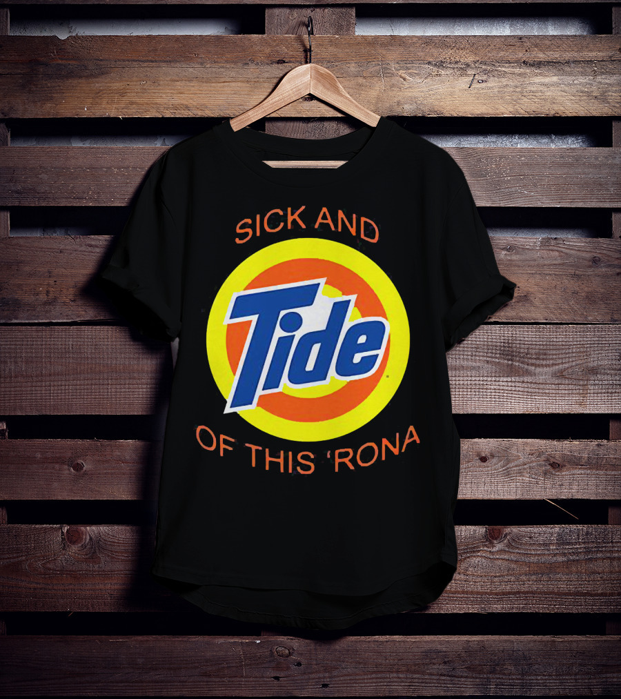 Sick And Tide Of This 'Rona T-Shirt