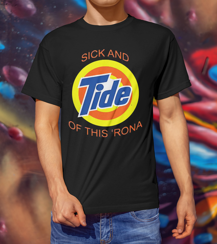 Sick And Tide Of This 'Rona T-Shirt