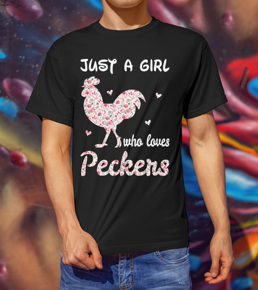 Just A Girl Who Loves Peckers Chicken Floral Rooster Hearts T-Shirt
