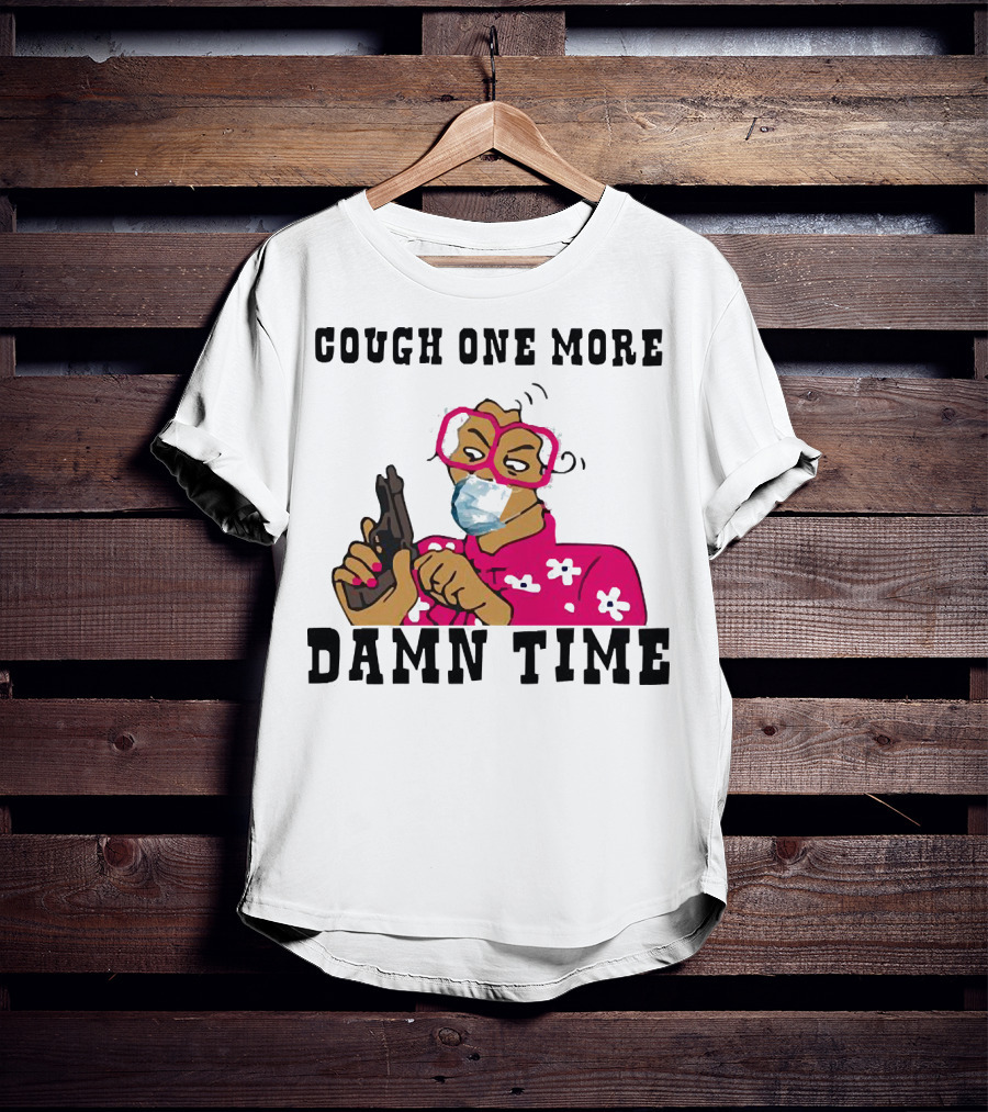 Cough One More Damn Time Masked Woman With Gun T-Shirt