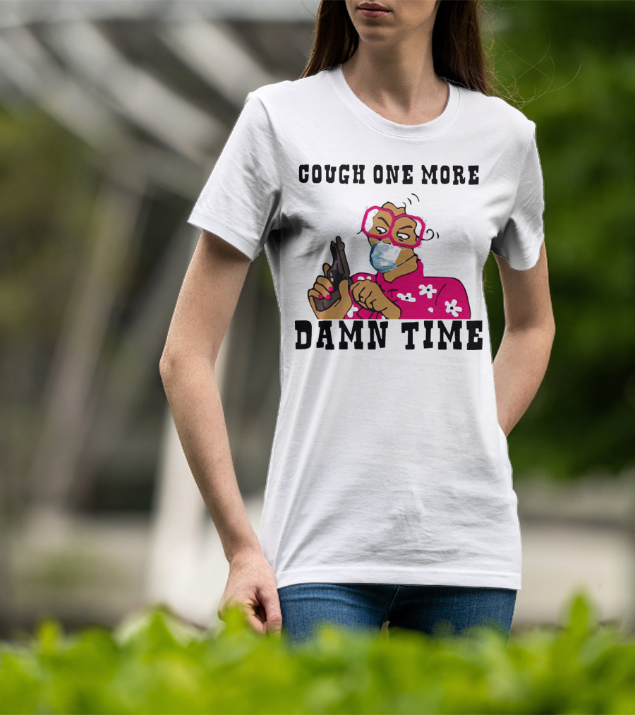 Cough One More Damn Time Masked Woman With Gun T-Shirt