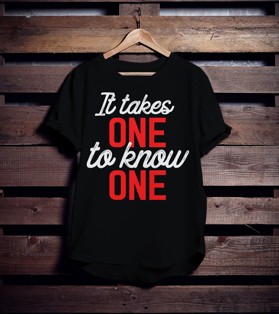 It Takes One To Know One Bold Red And White Typography T-Shirt