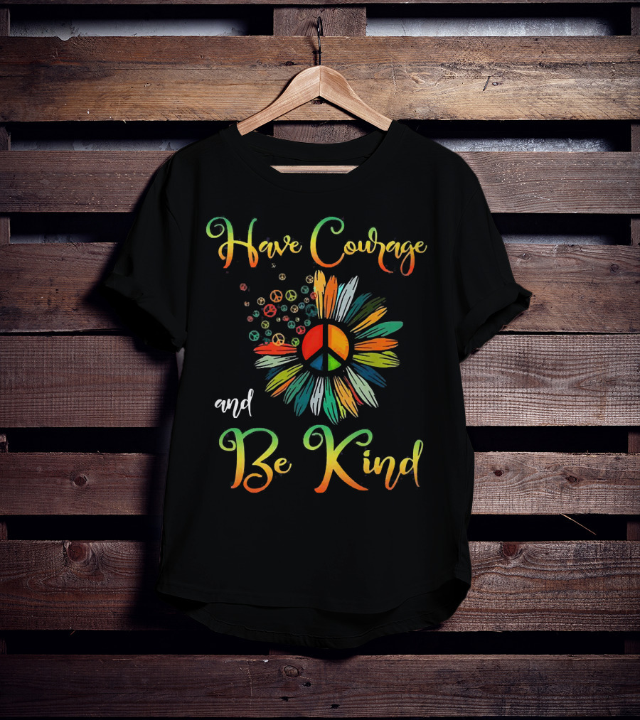 Have Courage And Be Kind Daisy Peace Symbol Explosion T-Shirt