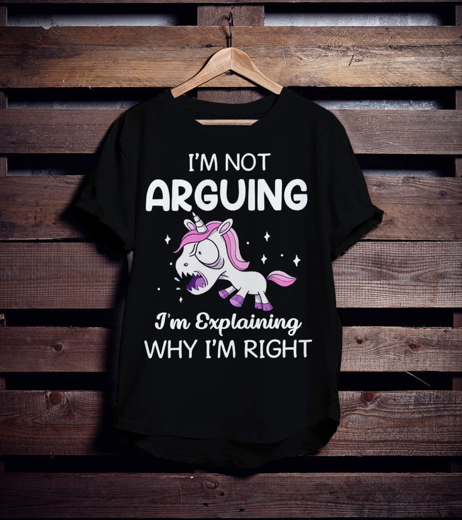 I’m Not Arguing I’m Explaining Why I’m Right Angry Unicorn T-Shirt