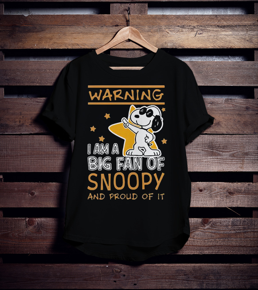 Warning I Am A Big Fan Of Snoopy And Proud Of It With Star And Snoopy T-Shirt