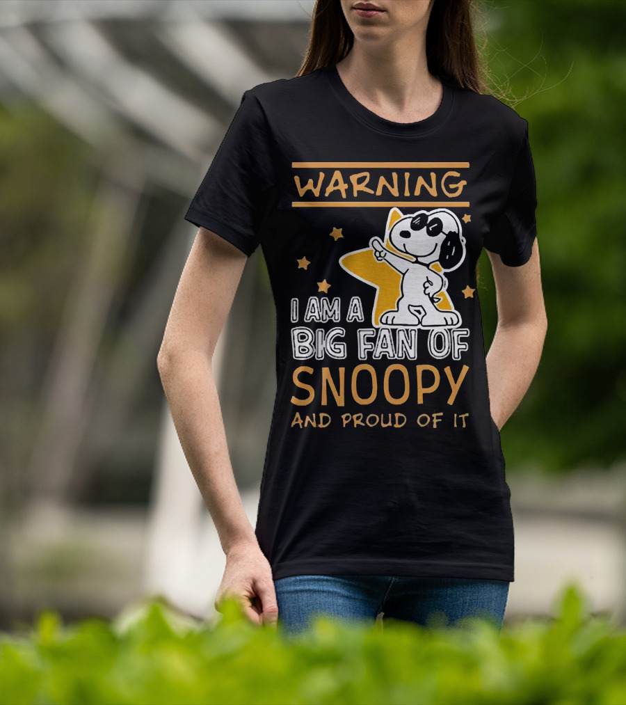 Warning I Am A Big Fan Of Snoopy And Proud Of It With Star And Snoopy T-Shirt