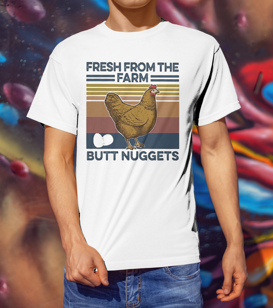 Fresh From The Farm Chicken Butt Nuggets T-Shirt