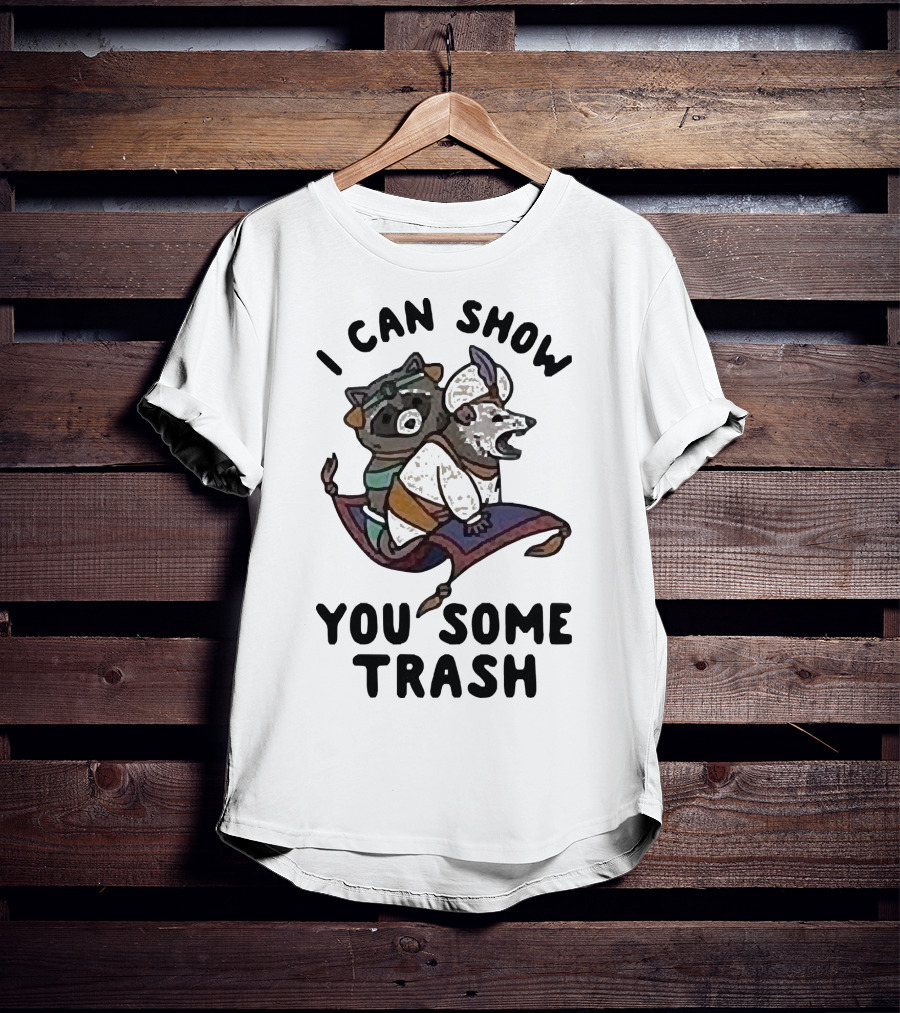 Raccoon Possum I Can Show You Some Trash Aladdin And The Magic Lamp T-Shirt