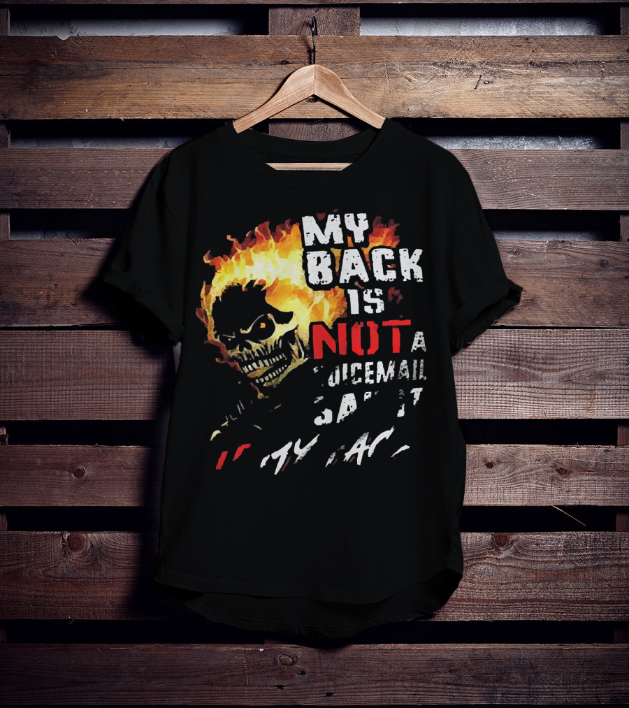 Skull Flaming Head My Back Is Not A Voicemail Say It To My Face T-Shirt