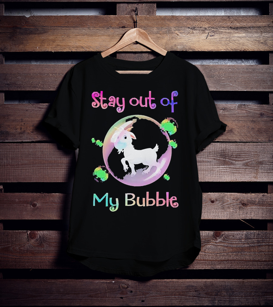 Stay Out Of My Bubble Goat Inside Rainbow Bubble With Green Splotches T-Shirt