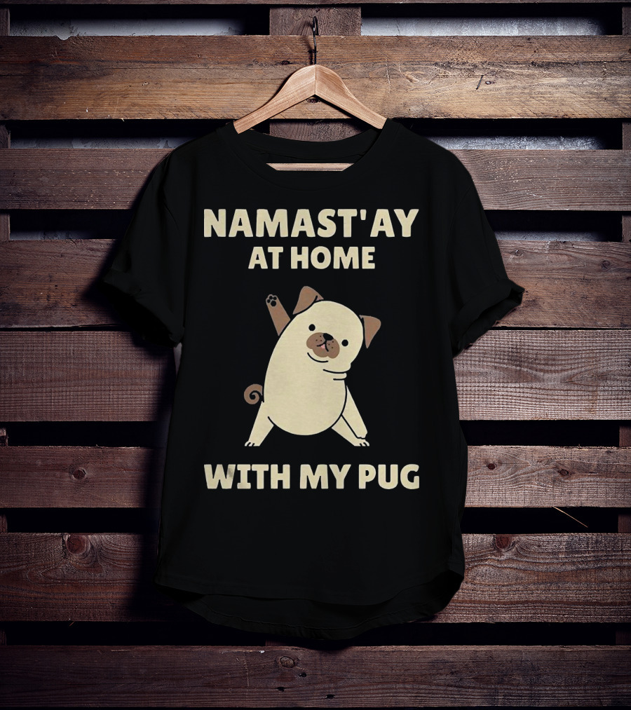Namast'ay At Home With My Pug T-Shirt