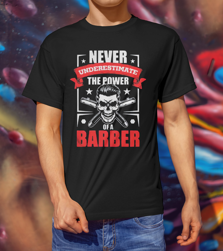 Never Underestimate The Power Of A Barber Skull And Razors T-Shirt