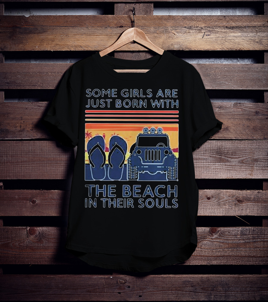 Some Girls Are Just Born With The Beach In Their Souls Jeep Flip Flops Sunset Stripes T-Shirt