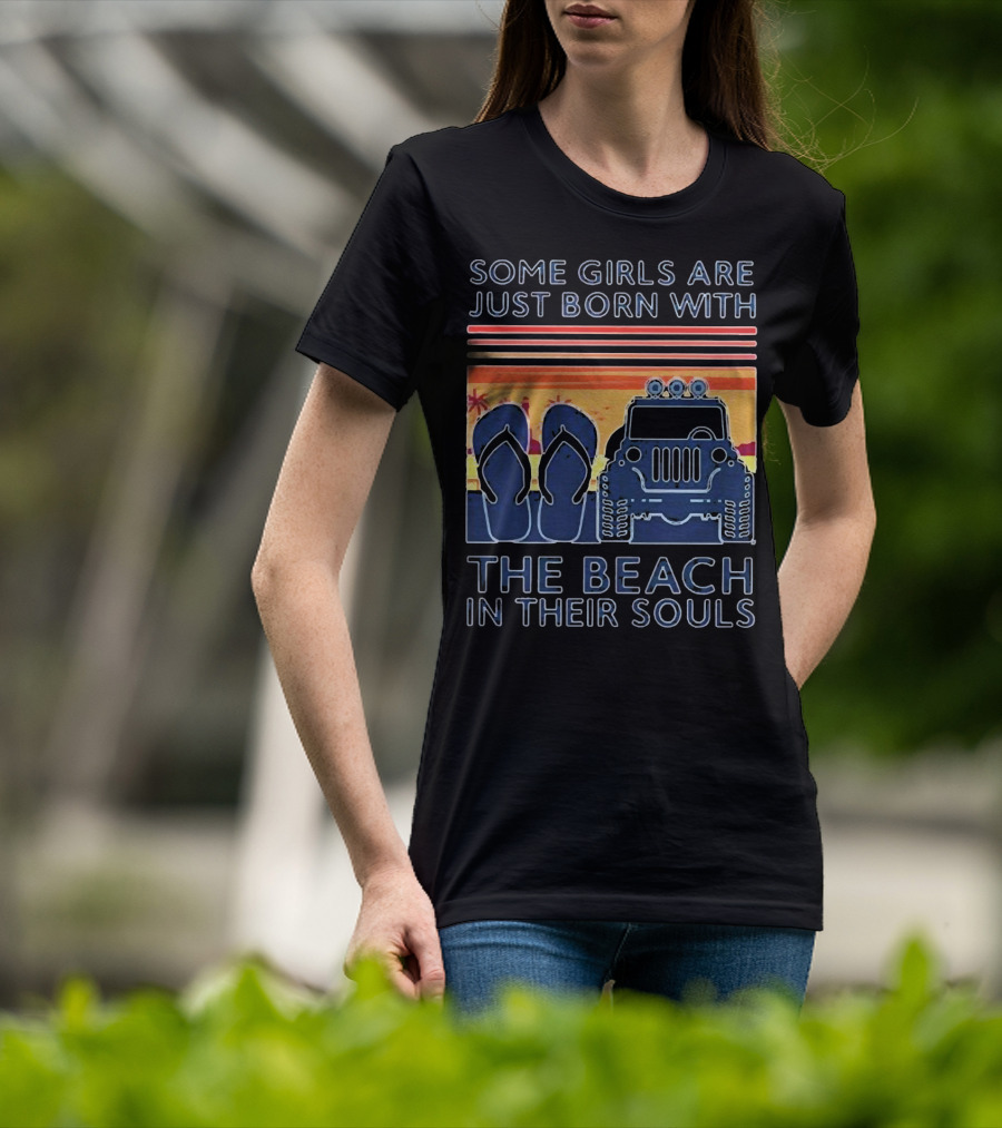 Some Girls Are Just Born With The Beach In Their Souls Jeep Flip Flops Sunset Stripes T-Shirt