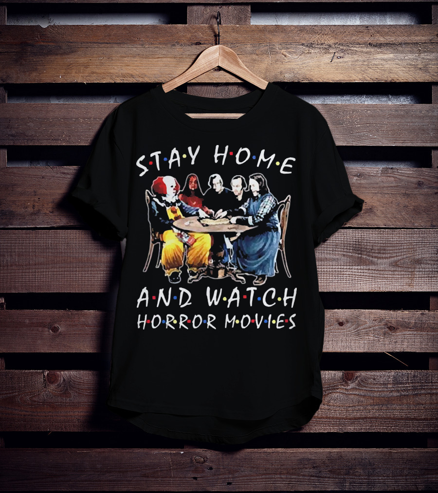 Stay Home And Watch Horror Movies T-Shirt