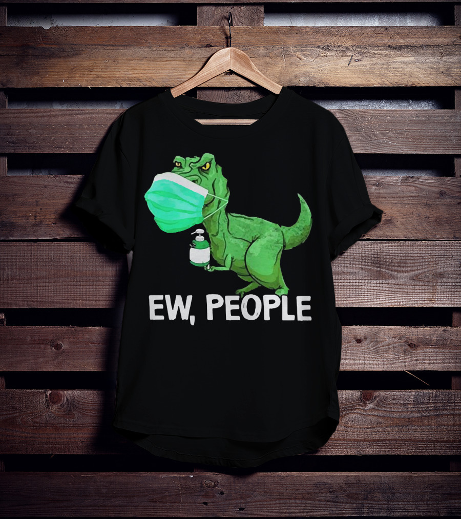 T-Rex Dinosaur Wearing Face Mask Holding Sanitizer Ew People T-Shirt