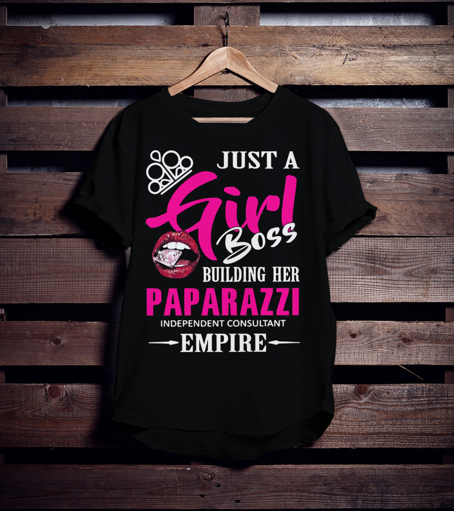 Just A Girl Boss Building Her Paparazzi Independent Consultant Empire T-Shirt