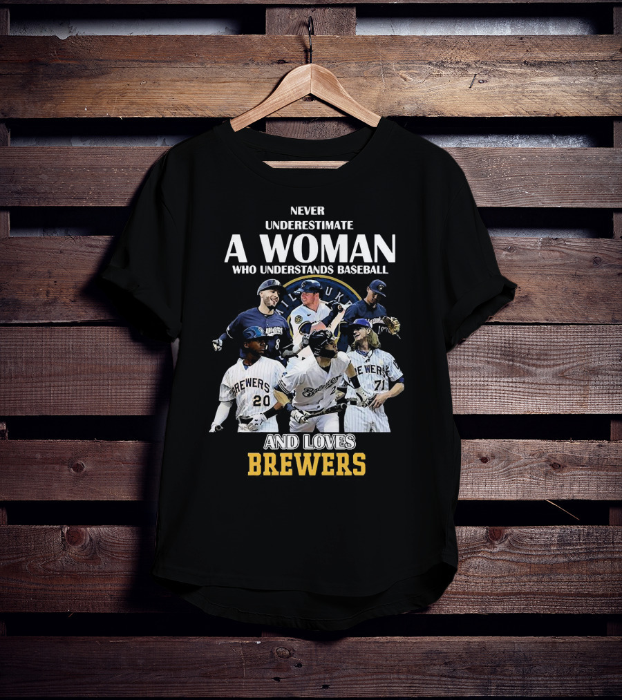 Never Underestimate A Woman Who Understands Baseball And Loves Milwaukee Brewers T-Shirt