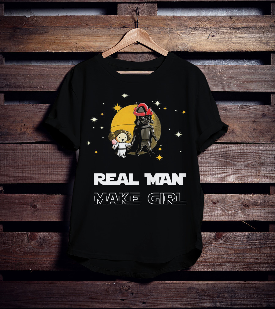 Star Wars Darth Vader And Leia Organa Real Man Make Girl T-Shirt