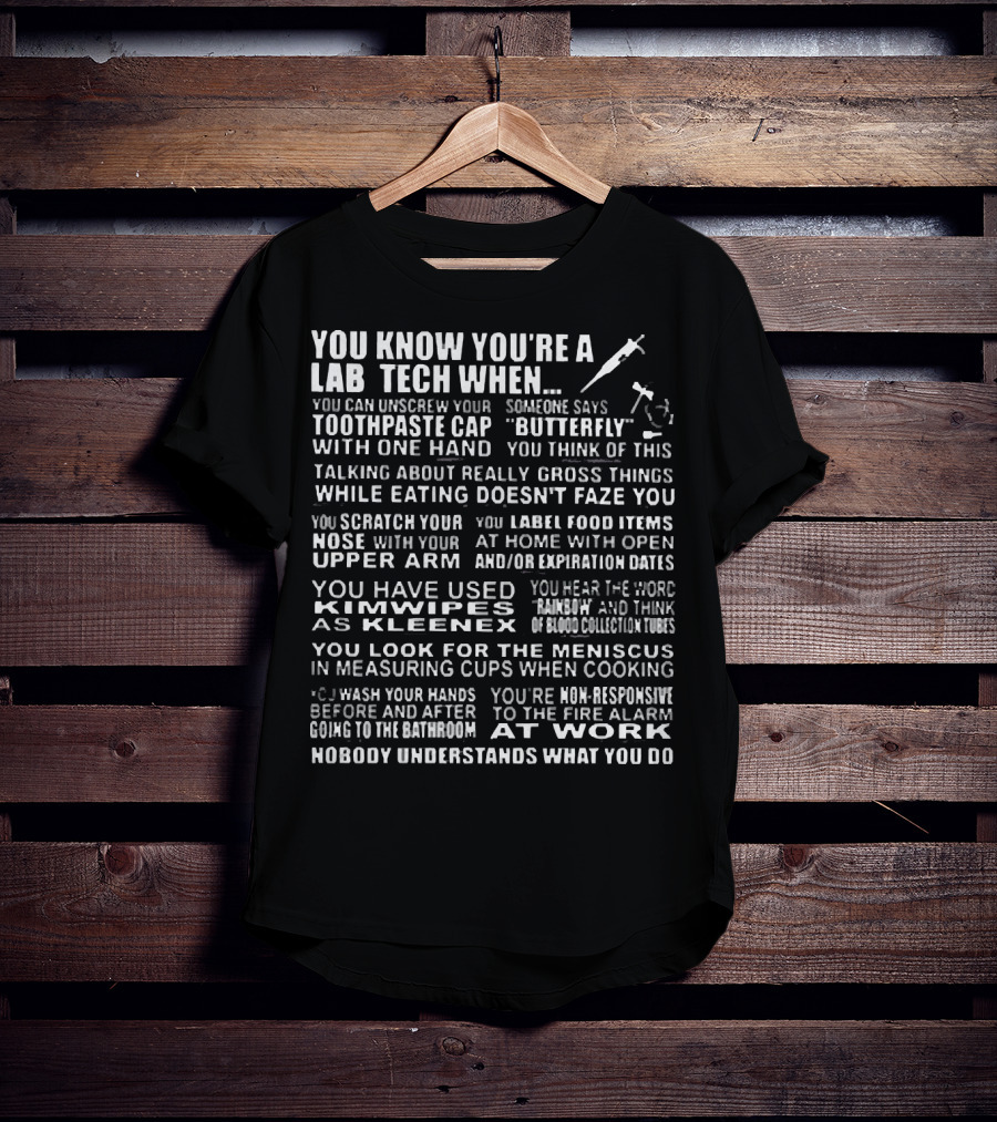 You Know You're A Lab Tech When Toothpaste Cap Butterfly Kimwipes Meniscus Fire Alarm T-Shirt