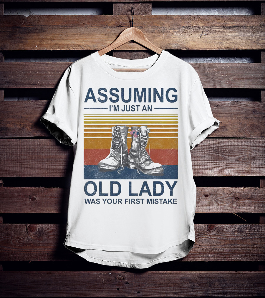 Assuming I’m Just An Old Lady Was Your First Mistake Veteran Boots With Flag And Stripes T-Shirt