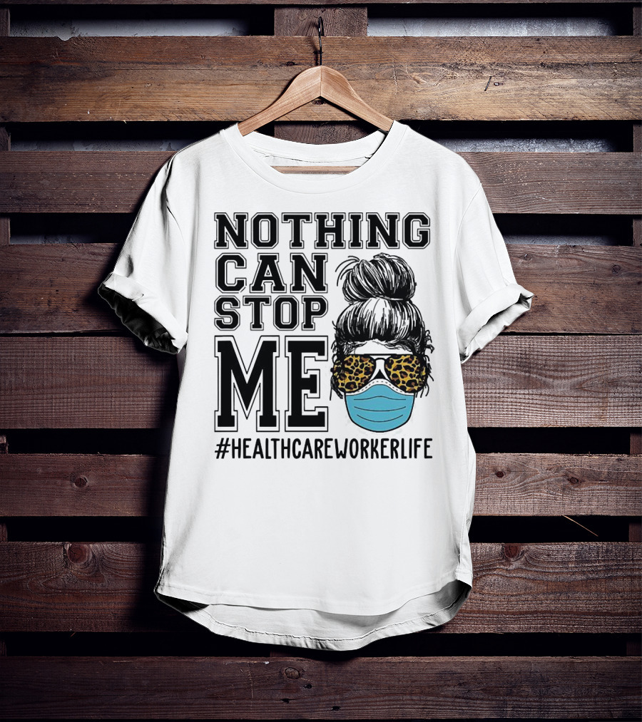 Nothing Can Stop Me #HealthcareWorkerLife Leopard Masked Bun Hero T-Shirt