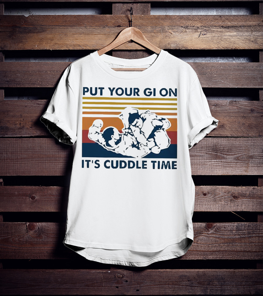 Put Your Gi On It’s Cuddle Time Vintage Grappling BJJ T-Shirt