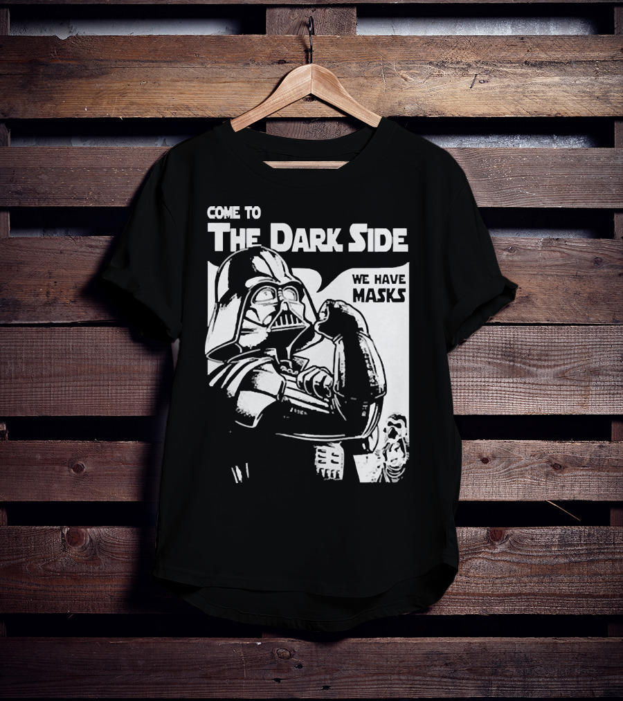 Come To The Dark Side We Have Masks Darth Vader T-Shirt