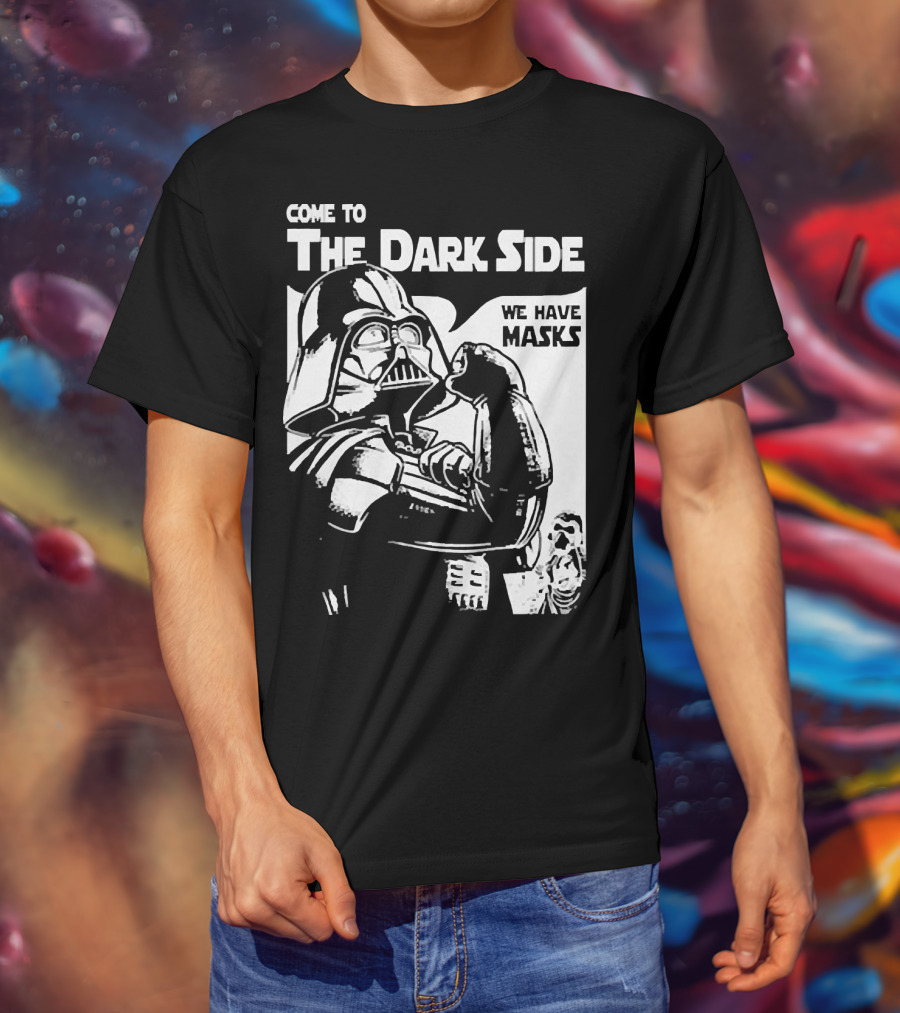 Come To The Dark Side We Have Masks Darth Vader T-Shirt