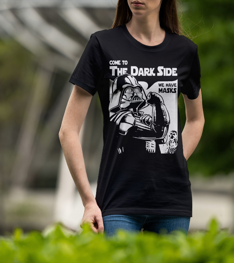 Come To The Dark Side We Have Masks Darth Vader T-Shirt