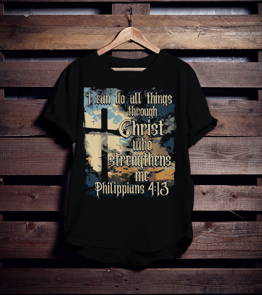 I Can Do All Things Through Christ Who Strengthens Me Philippians 4:13 Cross And Clouds T-Shirt