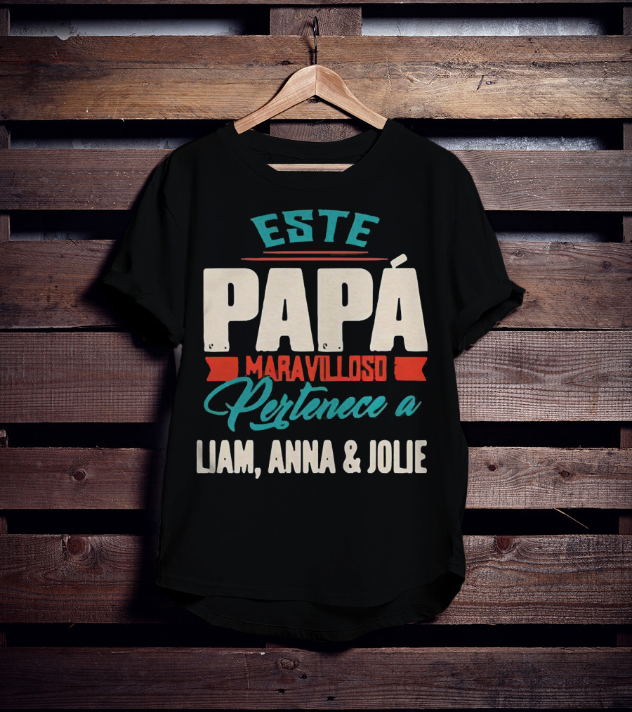 Este Papá Maravilloso Pertenece A Liam Anna And Jolie T-Shirt