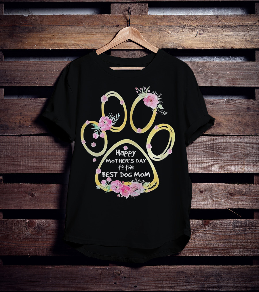 Happy Mother's Day To The Best Dog Mom Paw Floral T-Shirt