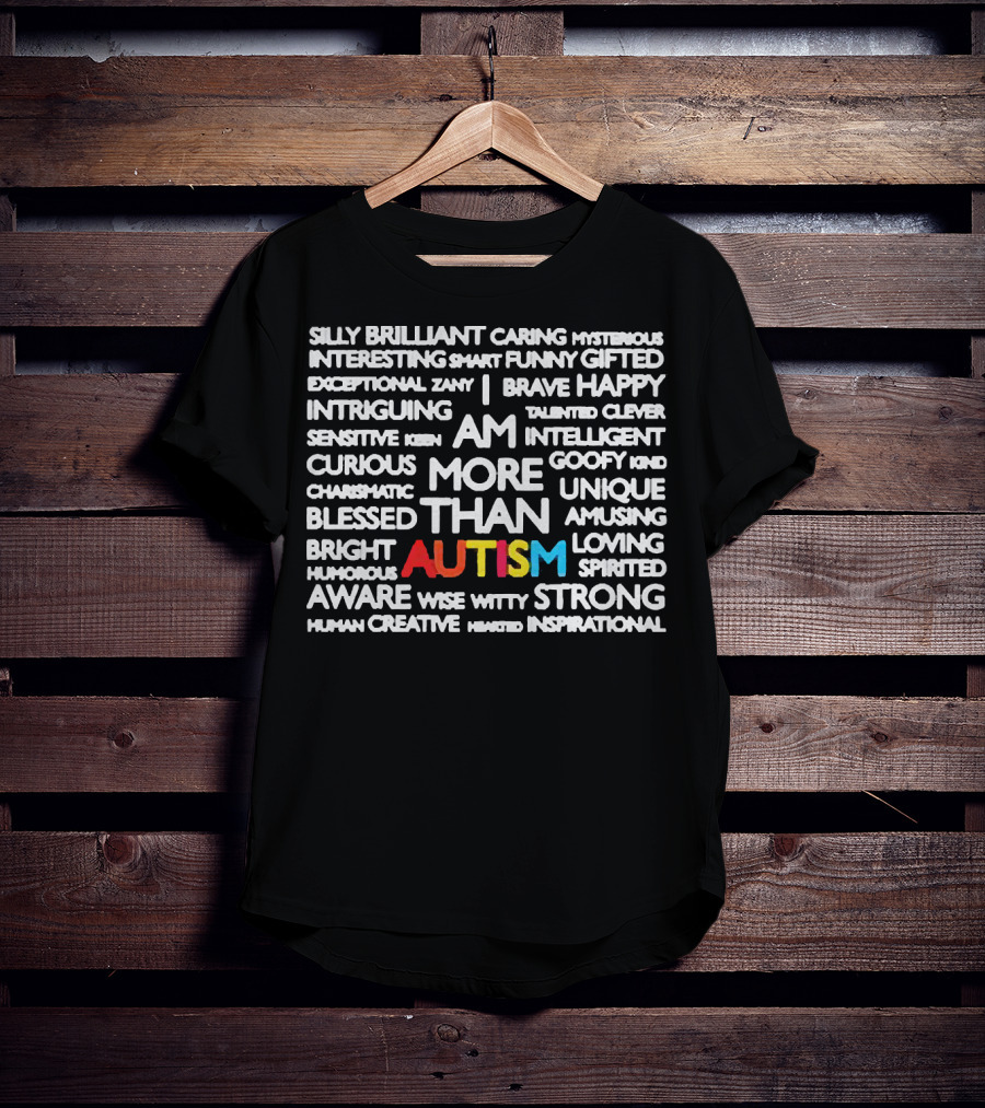 Silly Brilliant Caring Intriguing Am More Than Autism Aware Wise Strong T-Shirt