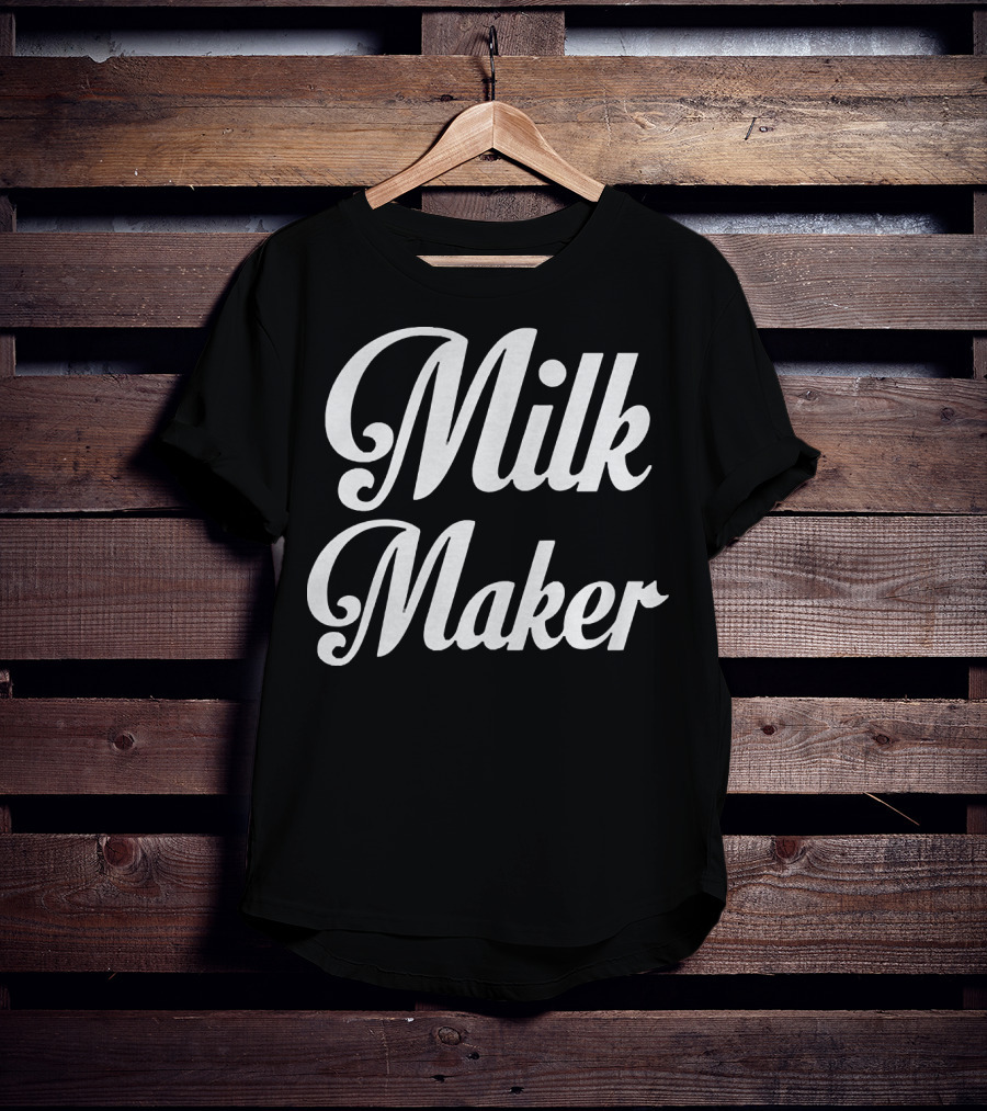 Milk Maker T-Shirt