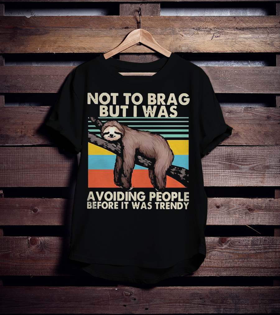 Not To Brag But I Was Avoiding People Before It Was Trendy Sloth On Branch Retro Colors T-Shirt