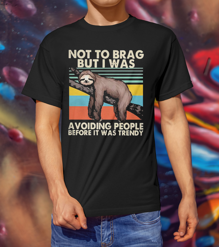 Not To Brag But I Was Avoiding People Before It Was Trendy Sloth On Branch Retro Colors T-Shirt