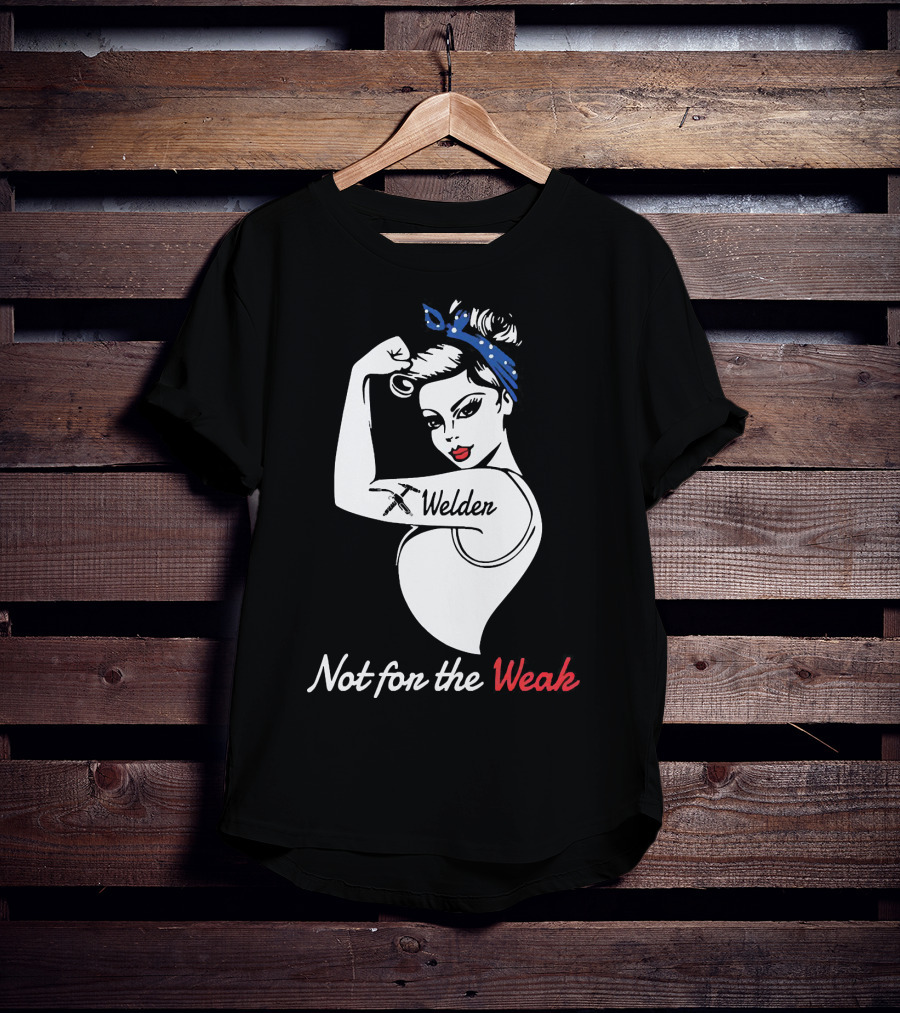 Strong Woman Welder Tattoo Not For The Weak T-Shirt