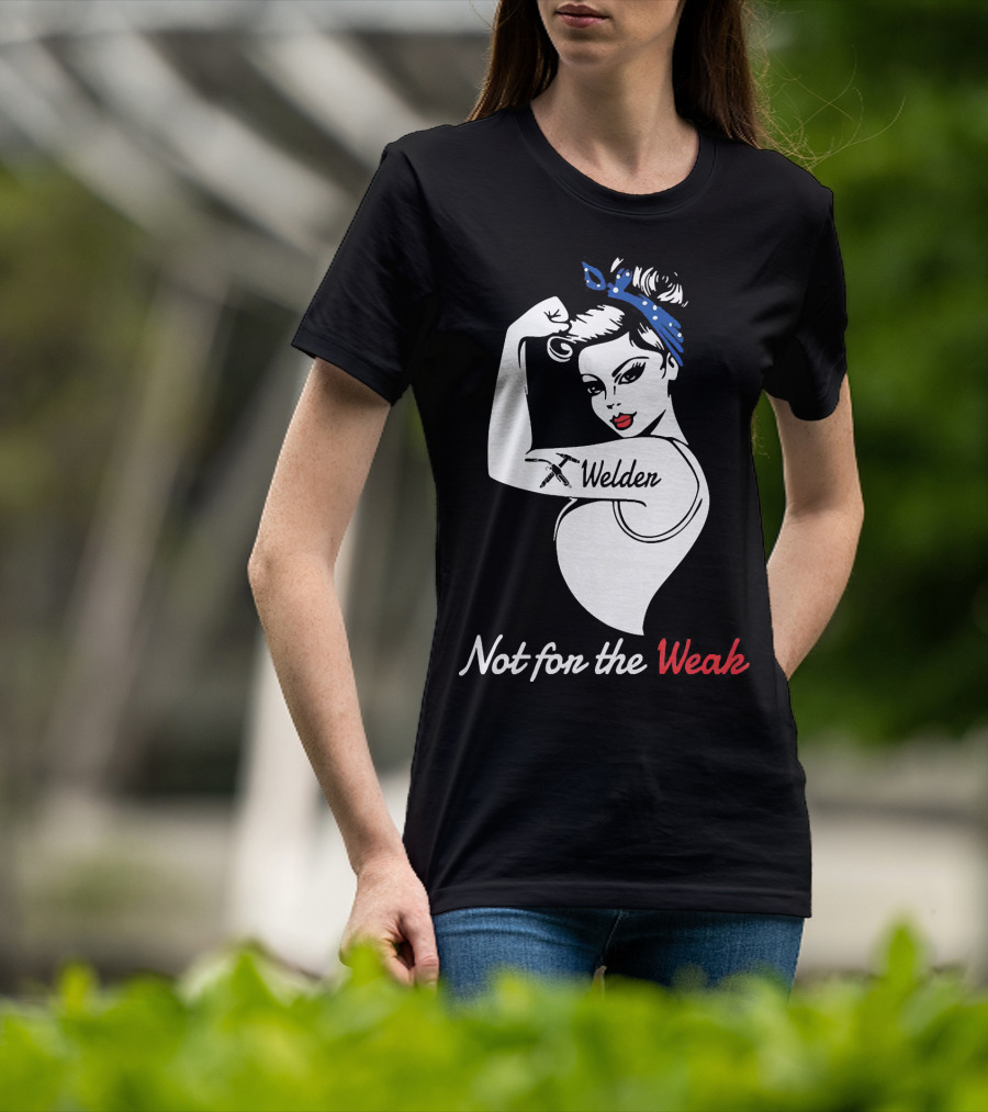 Strong Woman Welder Tattoo Not For The Weak T-Shirt