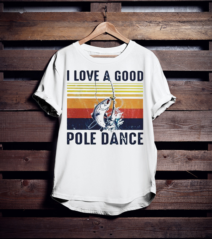 I Love A Good Pole Dance Fishing Retro Stripes T-Shirt