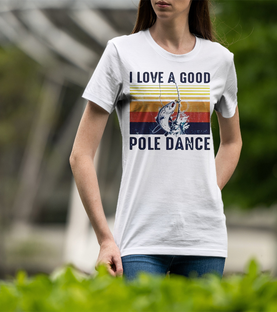 I Love A Good Pole Dance Fishing Retro Stripes T-Shirt