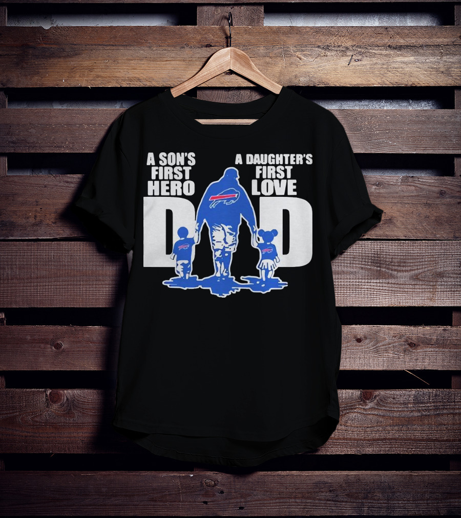 Buffalo Bills Dad A Son's First Hero A Daughter's First Love T-Shirt