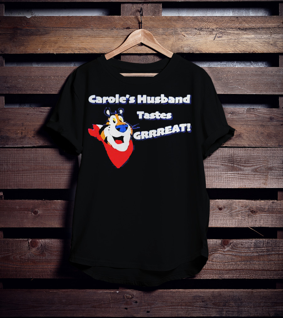 Carole's Husband Tastes GRRREAT Tiger T-Shirt