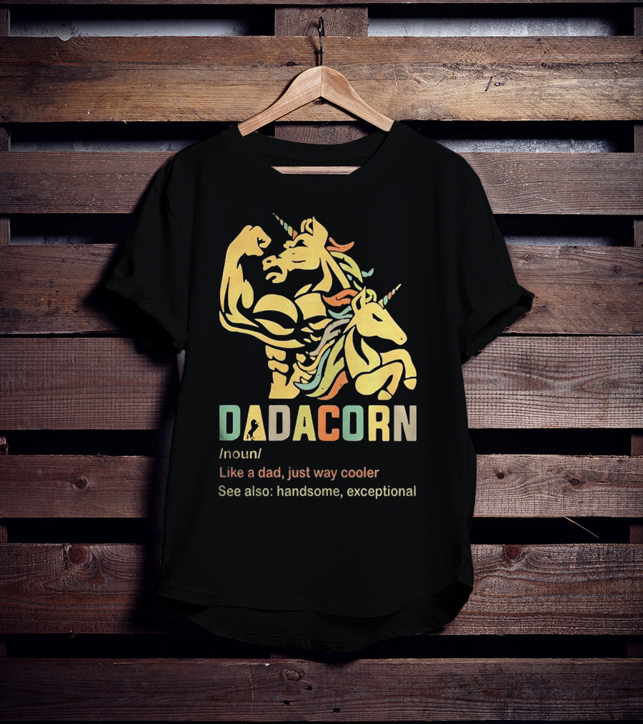 Dadacorn Like A Dad Just Way Cooler Handsome Exceptional Unicorn T-Shirt